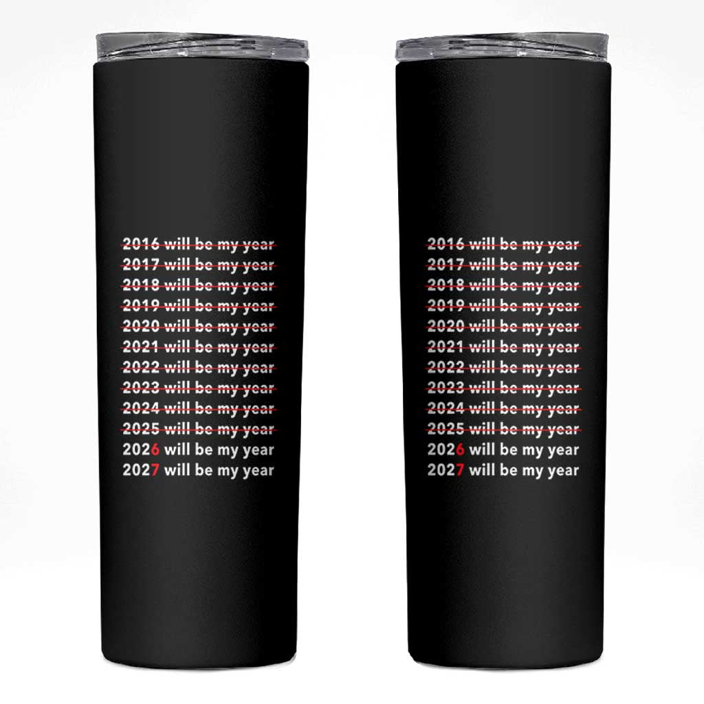 2026 2027 Will Be My Year Black Skinny Tumbler Funny New Year Motivation Comeback Energy - Wonder Print Shop