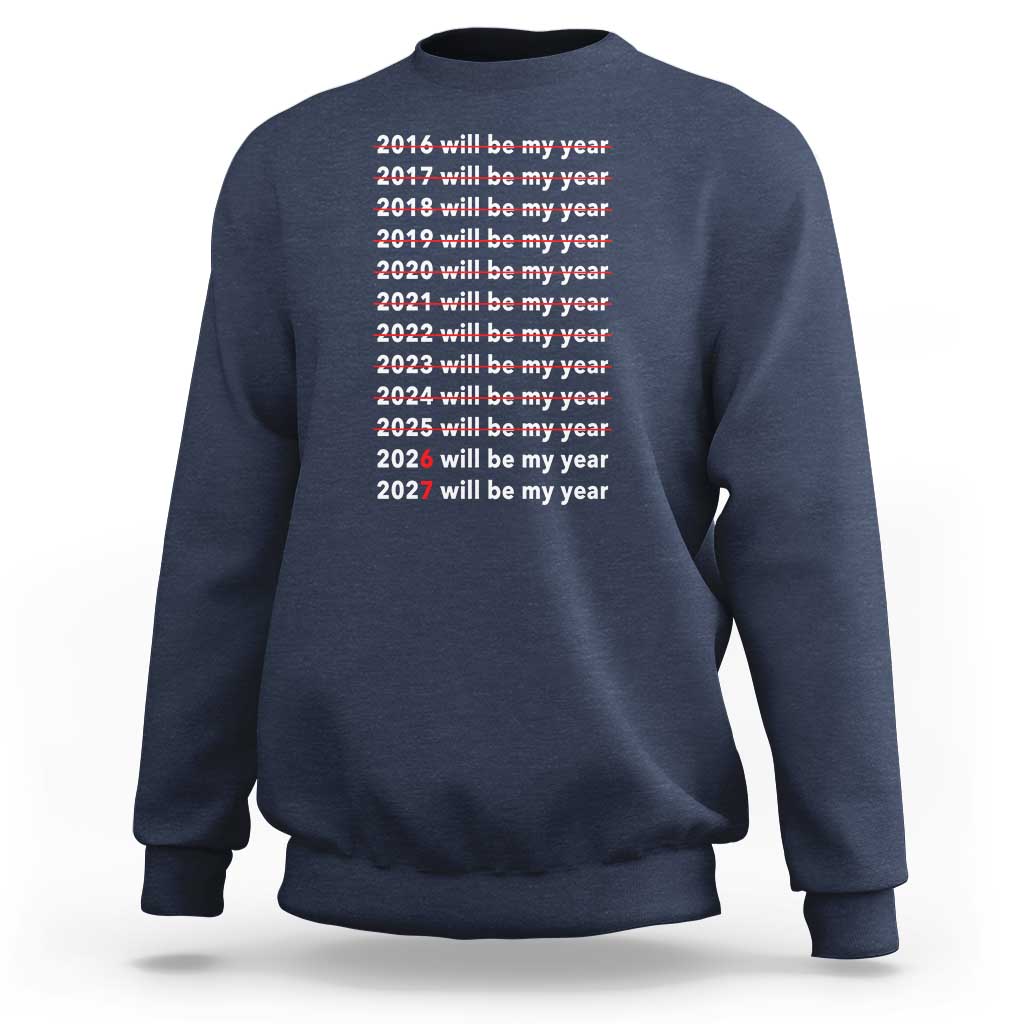 2026 2027 Will Be My Year Black Sweatshirt Funny New Year Motivation Comeback Energy - Wonder Print Shop