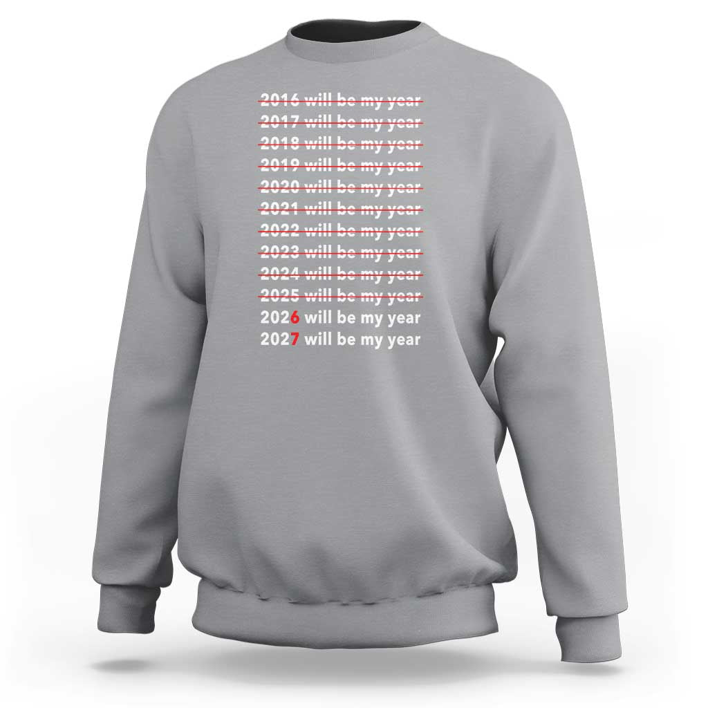 2026 2027 Will Be My Year Black Sweatshirt Funny New Year Motivation Comeback Energy - Wonder Print Shop
