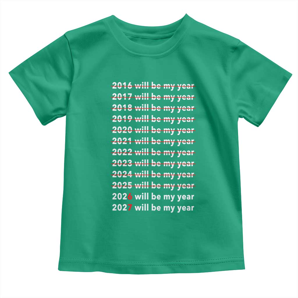 2026 2027 Will Be My Year Black Toddler T Shirt Funny New Year Motivation Comeback Energy - Wonder Print Shop