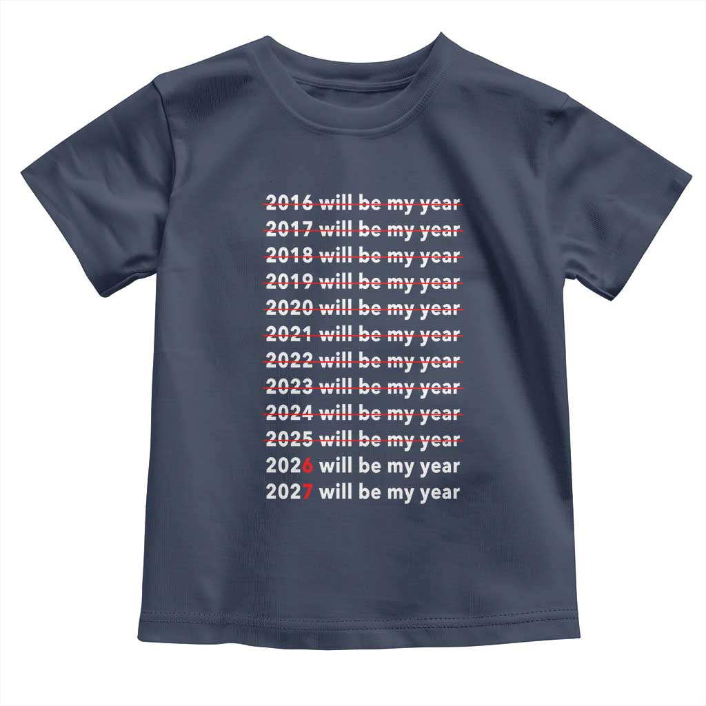 2026 2027 Will Be My Year Black Toddler T Shirt Funny New Year Motivation Comeback Energy - Wonder Print Shop