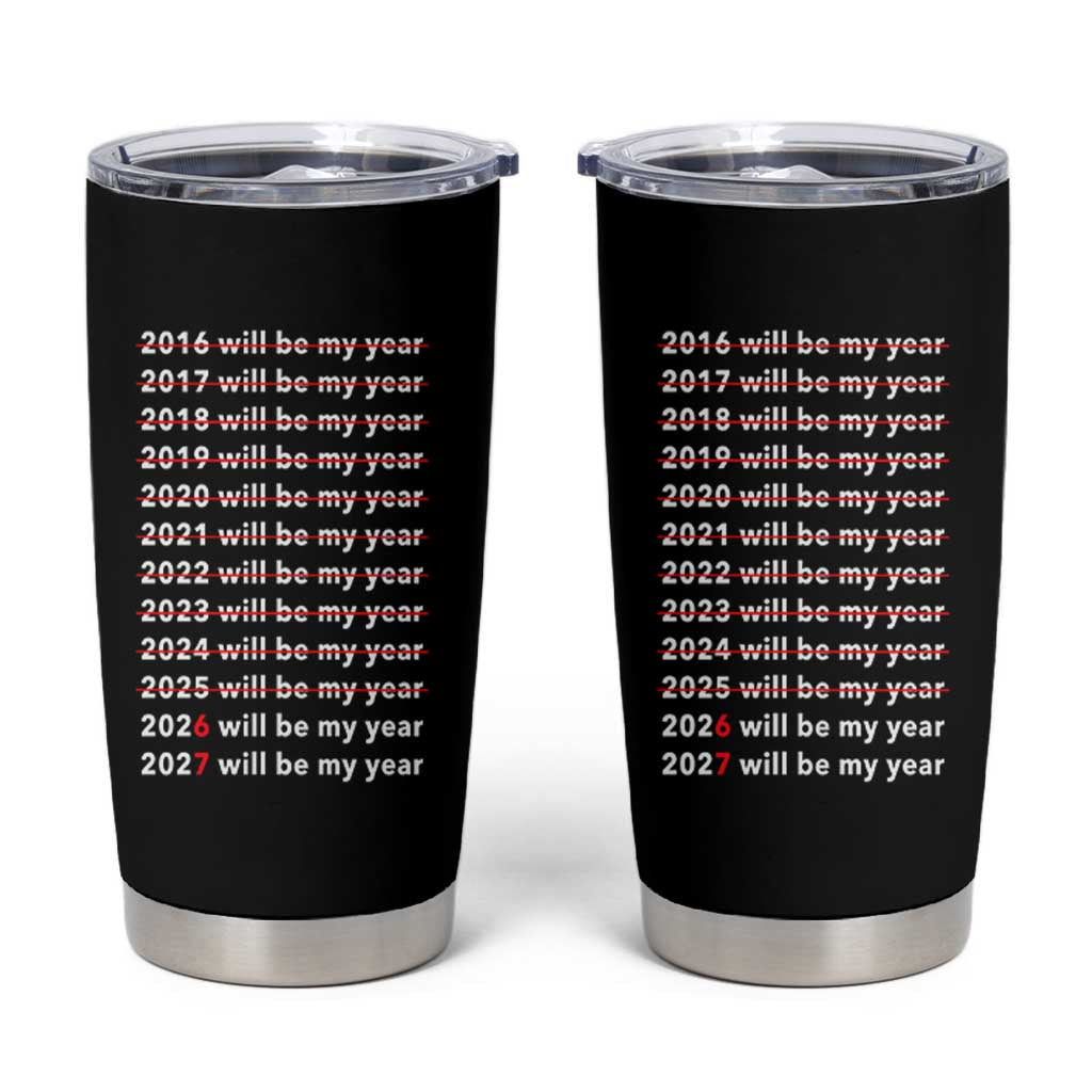 2026 2027 Will Be My Year Black Tumbler Cup Funny New Year Motivation Comeback Energy - Wonder Print Shop