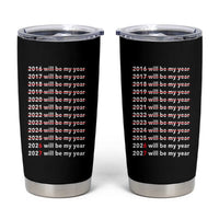 2026 2027 Will Be My Year Black Tumbler Cup Funny New Year Motivation Comeback Energy - Wonder Print Shop