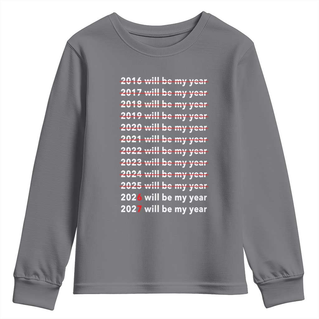 2026 2027 Will Be My Year Black Youth Sweatshirt Funny New Year Motivation Comeback Energy - Wonder Print Shop