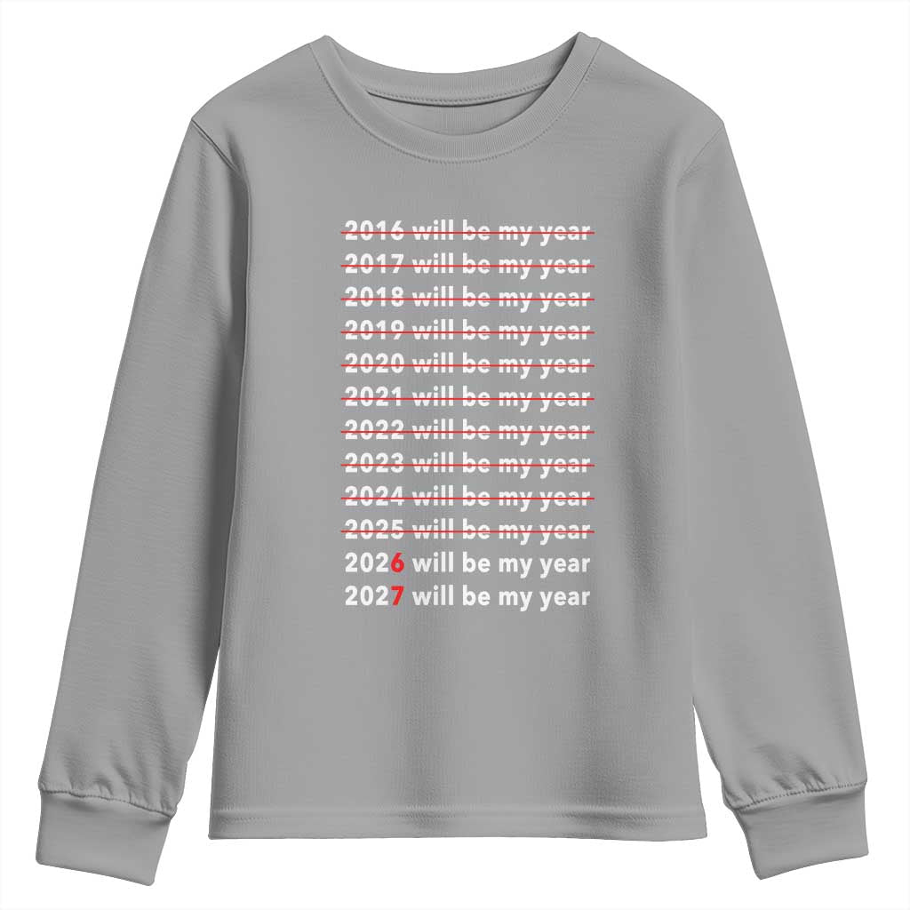 2026 2027 Will Be My Year Black Youth Sweatshirt Funny New Year Motivation Comeback Energy - Wonder Print Shop