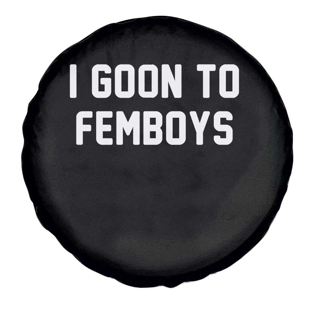 I Goon to Femboys Spare Tire Cover Funny Adult Humor Internet Meme Culture - Wonder Print Shop
