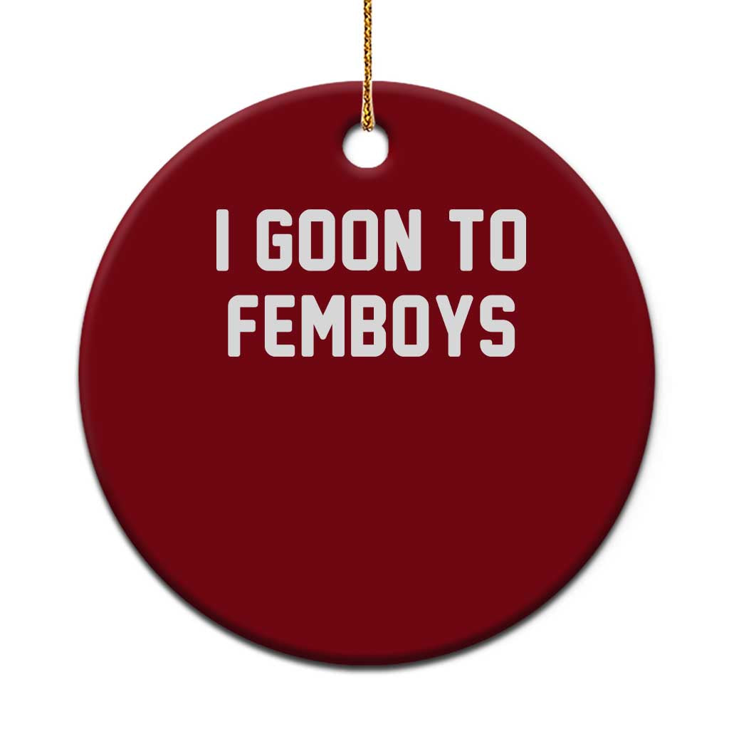 I Goon to Femboys Ceramic Ornament Funny Adult Humor Internet Meme Culture - Wonder Print Shop