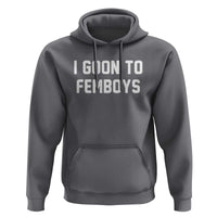 I Goon to Femboys Hoodie Funny Adult Humor Internet Meme Culture - Wonder Print Shop