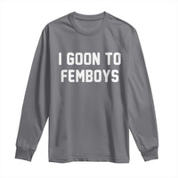 I Goon to Femboys Long Sleeve Shirt Funny Adult Humor Internet Meme Culture - Wonder Print Shop