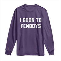 I Goon to Femboys Long Sleeve Shirt Funny Adult Humor Internet Meme Culture - Wonder Print Shop