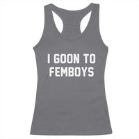 I Goon to Femboys Racerback Tank Top Funny Adult Humor Internet Meme Culture - Wonder Print Shop