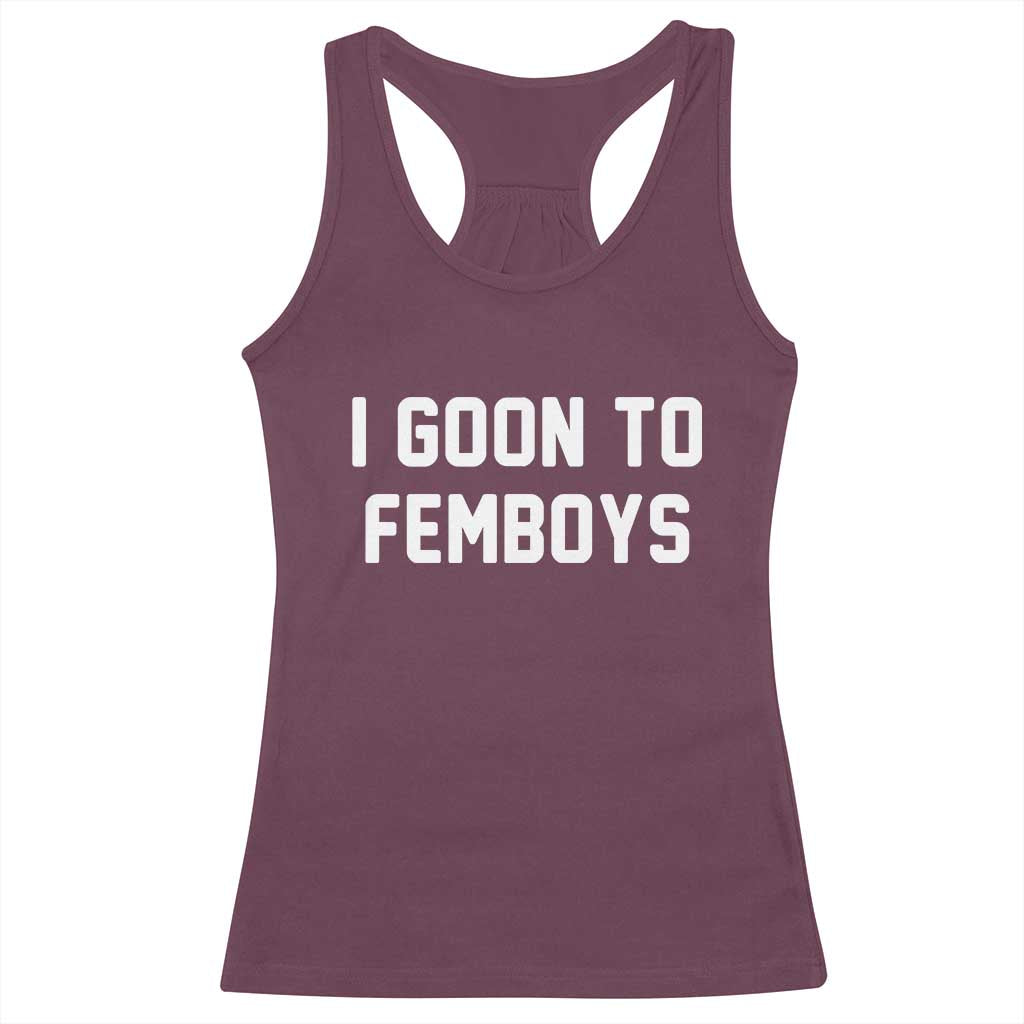 I Goon to Femboys Racerback Tank Top Funny Adult Humor Internet Meme Culture - Wonder Print Shop