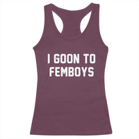 I Goon to Femboys Racerback Tank Top Funny Adult Humor Internet Meme Culture - Wonder Print Shop