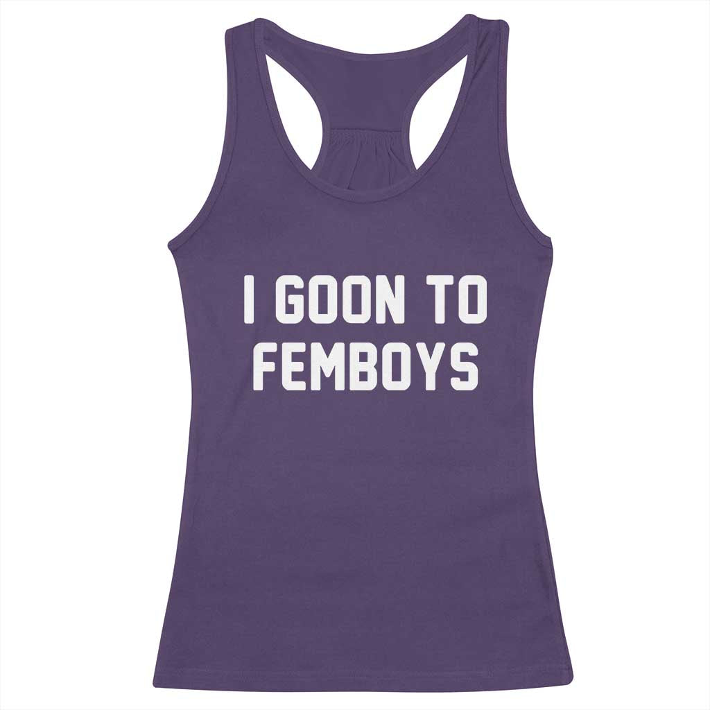 I Goon to Femboys Racerback Tank Top Funny Adult Humor Internet Meme Culture - Wonder Print Shop