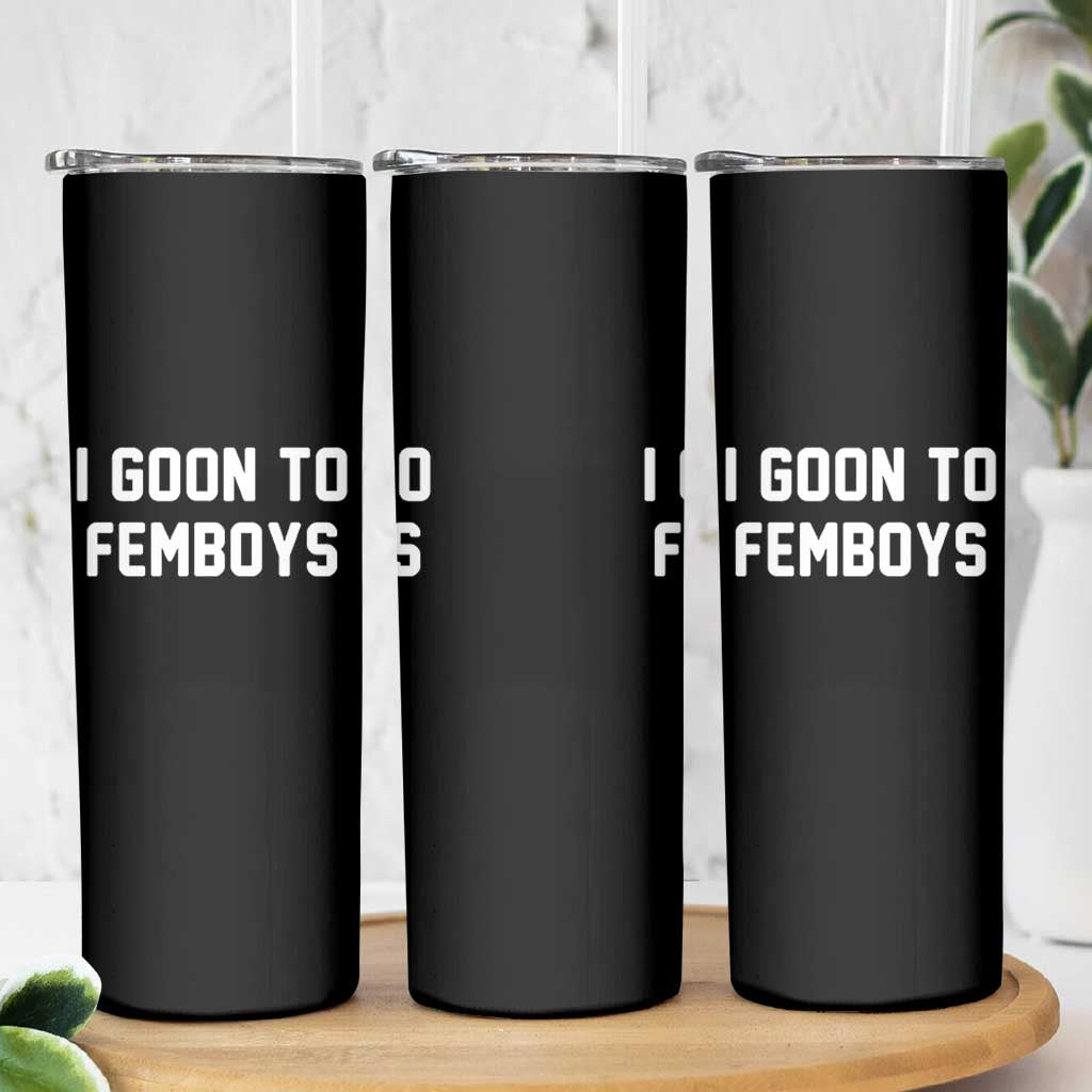 I Goon to Femboys Skinny Tumbler Funny Adult Humor Internet Meme Culture - Wonder Print Shop