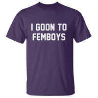 I Goon to Femboys T Shirt Funny Adult Humor Internet Meme Culture - Wonder Print Shop