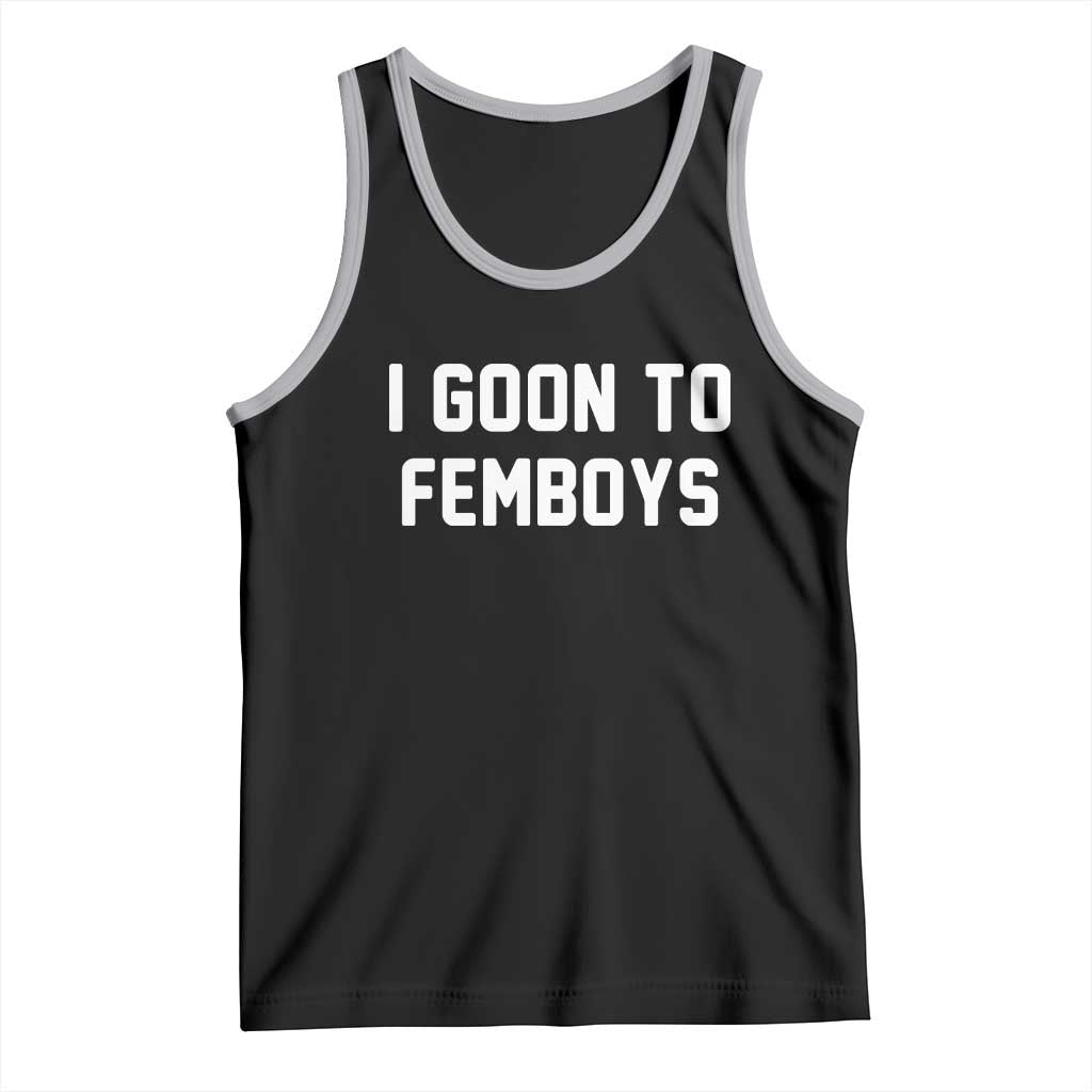 I Goon to Femboys Tank Top Funny Adult Humor Internet Meme Culture - Wonder Print Shop