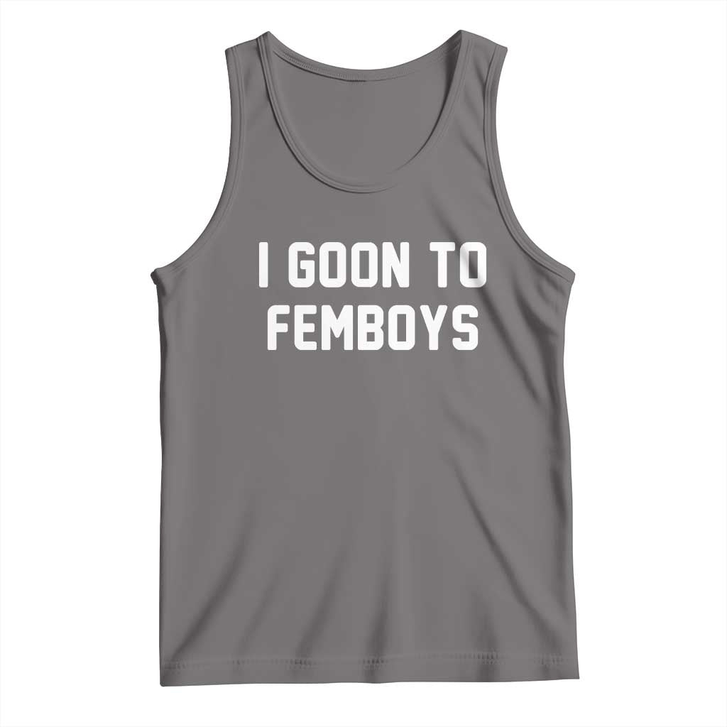 I Goon to Femboys Tank Top Funny Adult Humor Internet Meme Culture - Wonder Print Shop