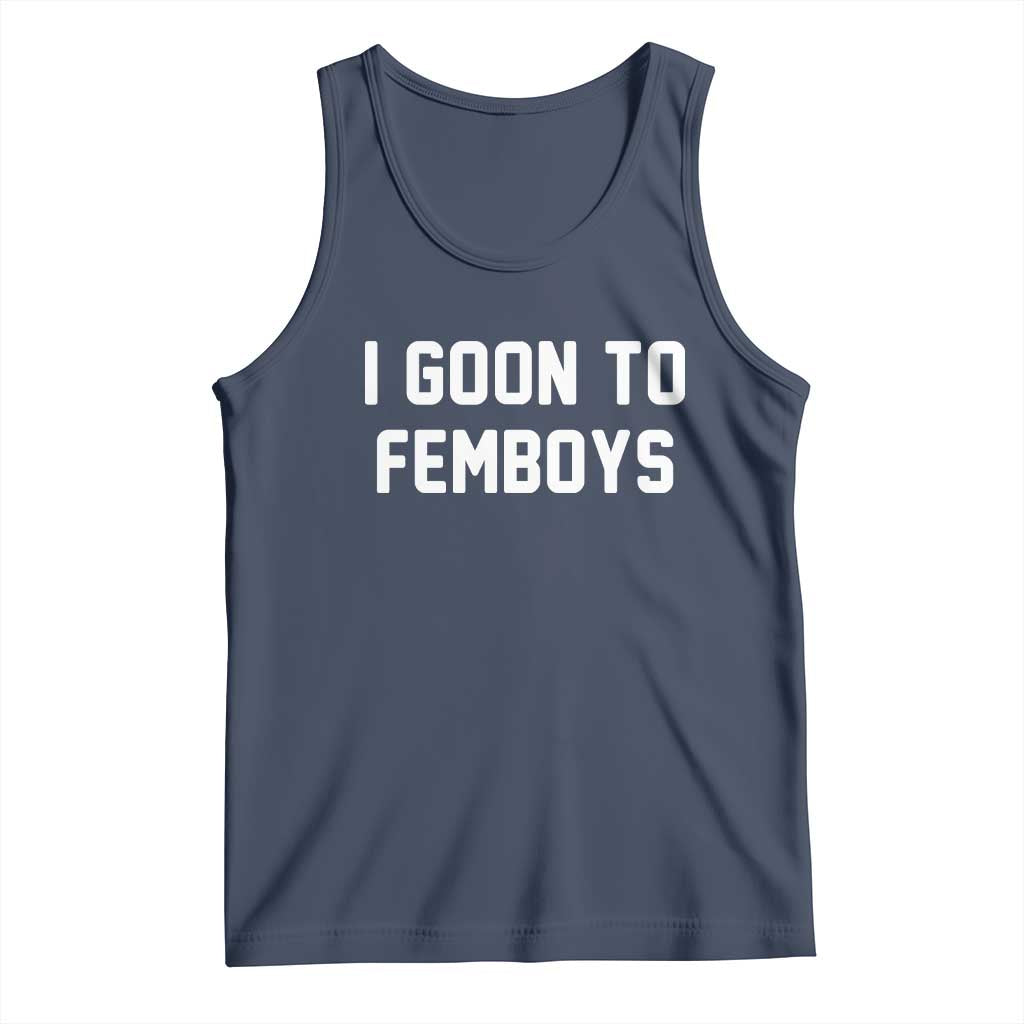I Goon to Femboys Tank Top Funny Adult Humor Internet Meme Culture - Wonder Print Shop