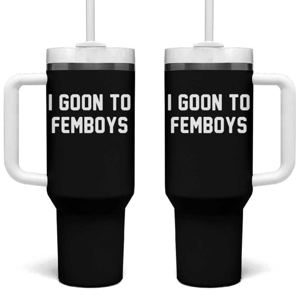 I Goon to Femboys Tumbler With Handle Funny Adult Humor Internet Meme Culture - Wonder Print Shop