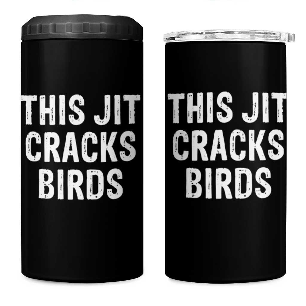 This Jit Cracks Birds 4 in 1 Can Cooler Tumbler Funny Gen Z Meme Viral Slang Culture - Wonder Print Shop