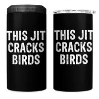 This Jit Cracks Birds 4 in 1 Can Cooler Tumbler Funny Gen Z Meme Viral Slang Culture - Wonder Print Shop