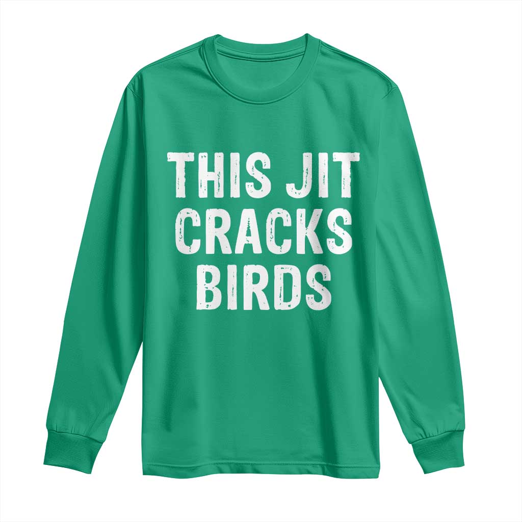 This Jit Cracks Birds Long Sleeve Shirt Funny Gen Z Meme Viral Slang Culture - Wonder Print Shop