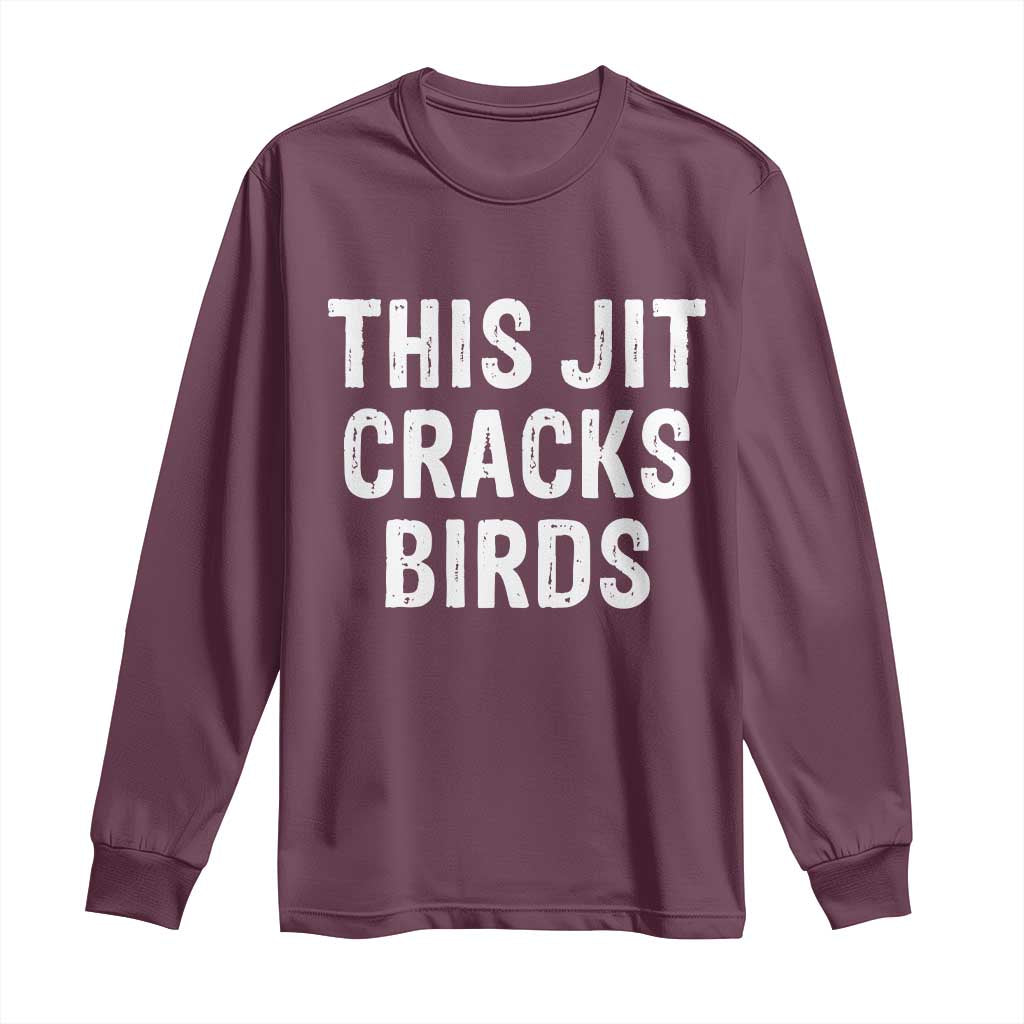This Jit Cracks Birds Long Sleeve Shirt Funny Gen Z Meme Viral Slang Culture - Wonder Print Shop