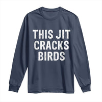 This Jit Cracks Birds Long Sleeve Shirt Funny Gen Z Meme Viral Slang Culture - Wonder Print Shop