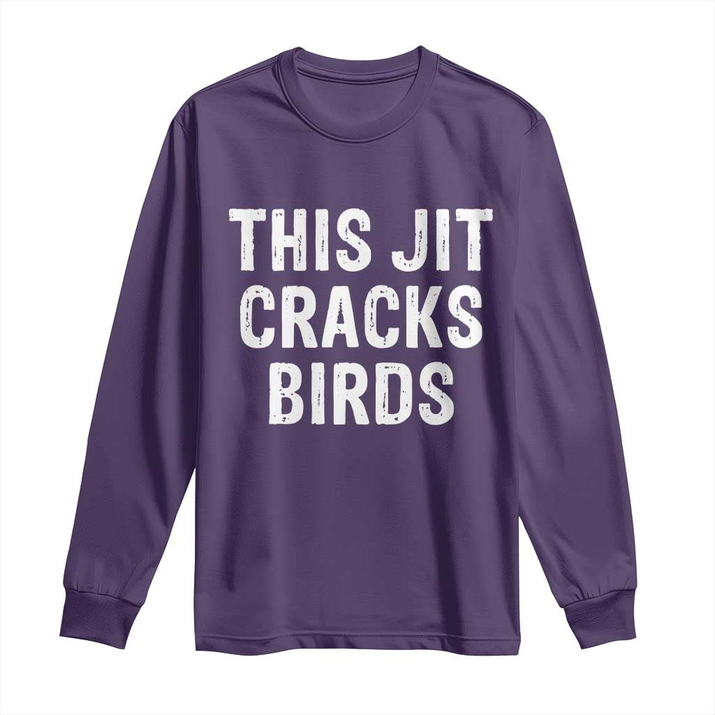 This Jit Cracks Birds Long Sleeve Shirt Funny Gen Z Meme Viral Slang Culture - Wonder Print Shop
