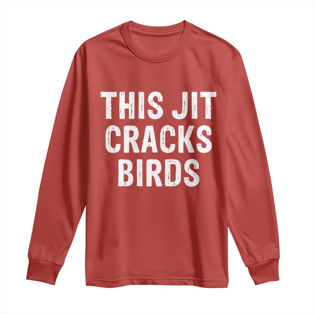 This Jit Cracks Birds Long Sleeve Shirt Funny Gen Z Meme Viral Slang Culture - Wonder Print Shop