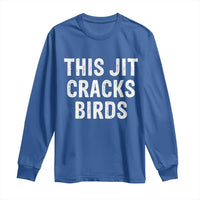 This Jit Cracks Birds Long Sleeve Shirt Funny Gen Z Meme Viral Slang Culture - Wonder Print Shop