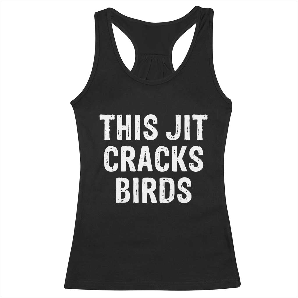 This Jit Cracks Birds Racerback Tank Top Funny Gen Z Meme Viral Slang Culture - Wonder Print Shop