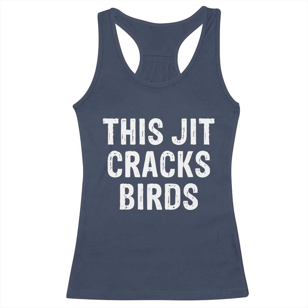 This Jit Cracks Birds Racerback Tank Top Funny Gen Z Meme Viral Slang Culture - Wonder Print Shop