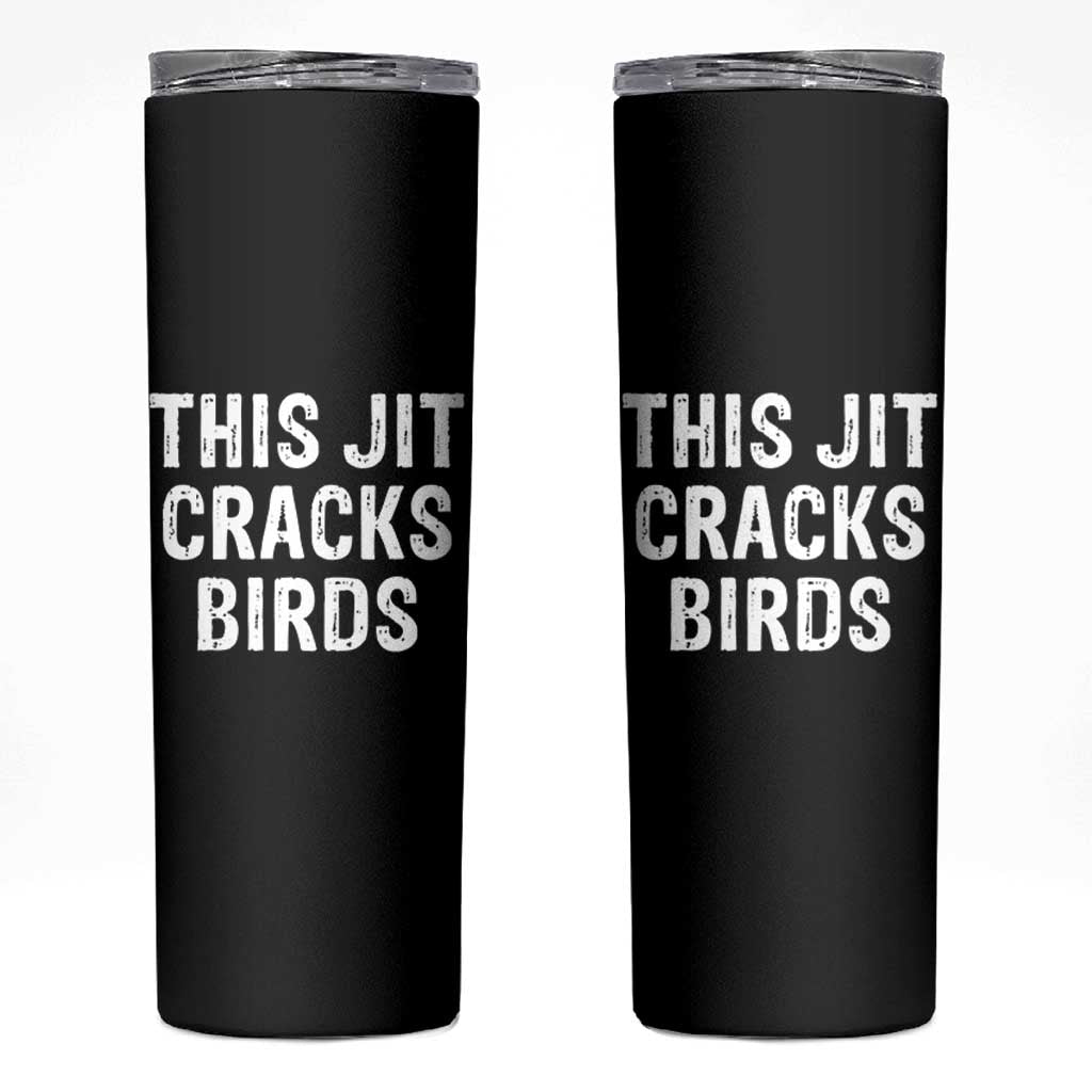 This Jit Cracks Birds Skinny Tumbler Funny Gen Z Meme Viral Slang Culture - Wonder Print Shop
