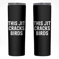 This Jit Cracks Birds Skinny Tumbler Funny Gen Z Meme Viral Slang Culture - Wonder Print Shop