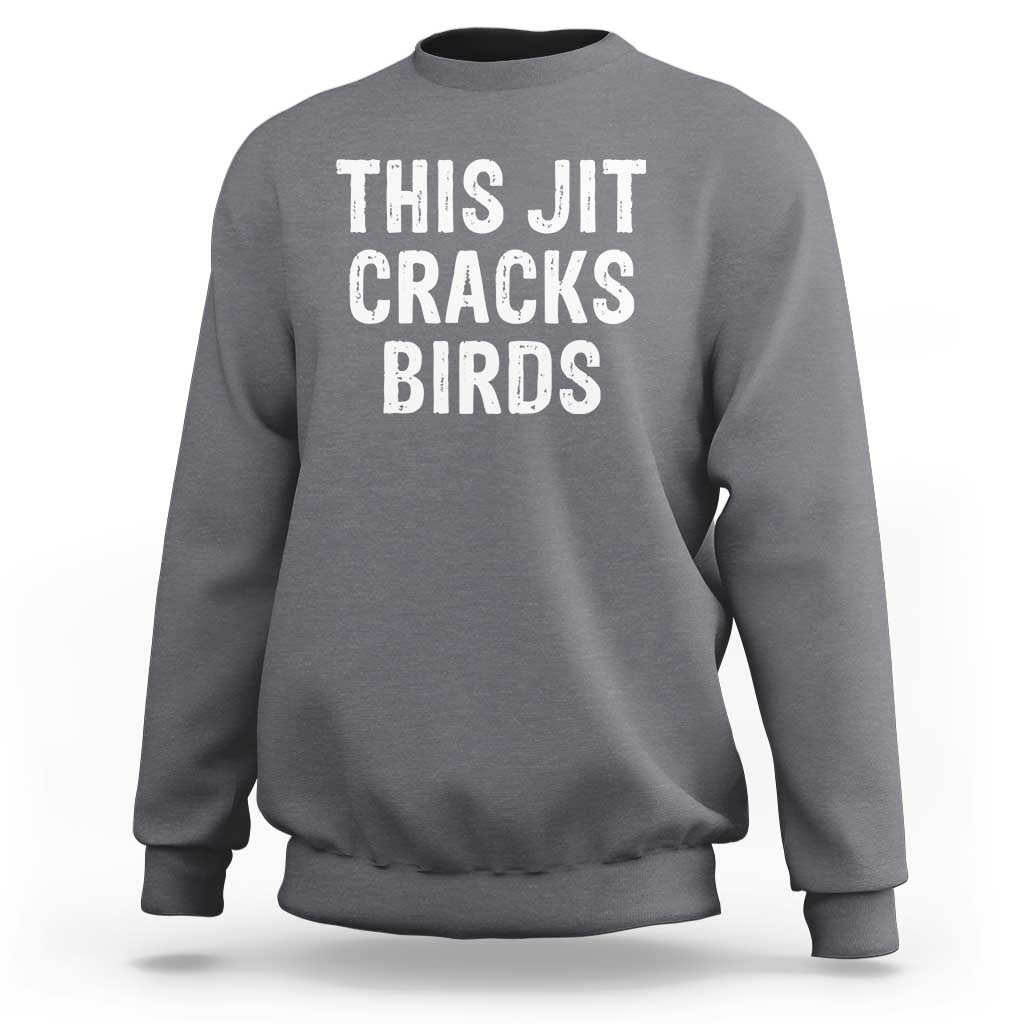 This Jit Cracks Birds Sweatshirt Funny Gen Z Meme Viral Slang Culture - Wonder Print Shop
