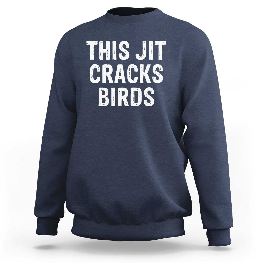This Jit Cracks Birds Sweatshirt Funny Gen Z Meme Viral Slang Culture - Wonder Print Shop