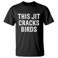This Jit Cracks Birds T Shirt Funny Gen Z Meme Viral Slang Culture - Wonder Print Shop