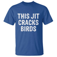 This Jit Cracks Birds T Shirt Funny Gen Z Meme Viral Slang Culture - Wonder Print Shop