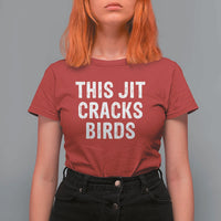 This Jit Cracks Birds T Shirt For Women Funny Gen Z Meme Viral Slang Culture - Wonder Print Shop