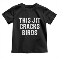 This Jit Cracks Birds Toddler T Shirt Funny Gen Z Meme Viral Slang Culture - Wonder Print Shop