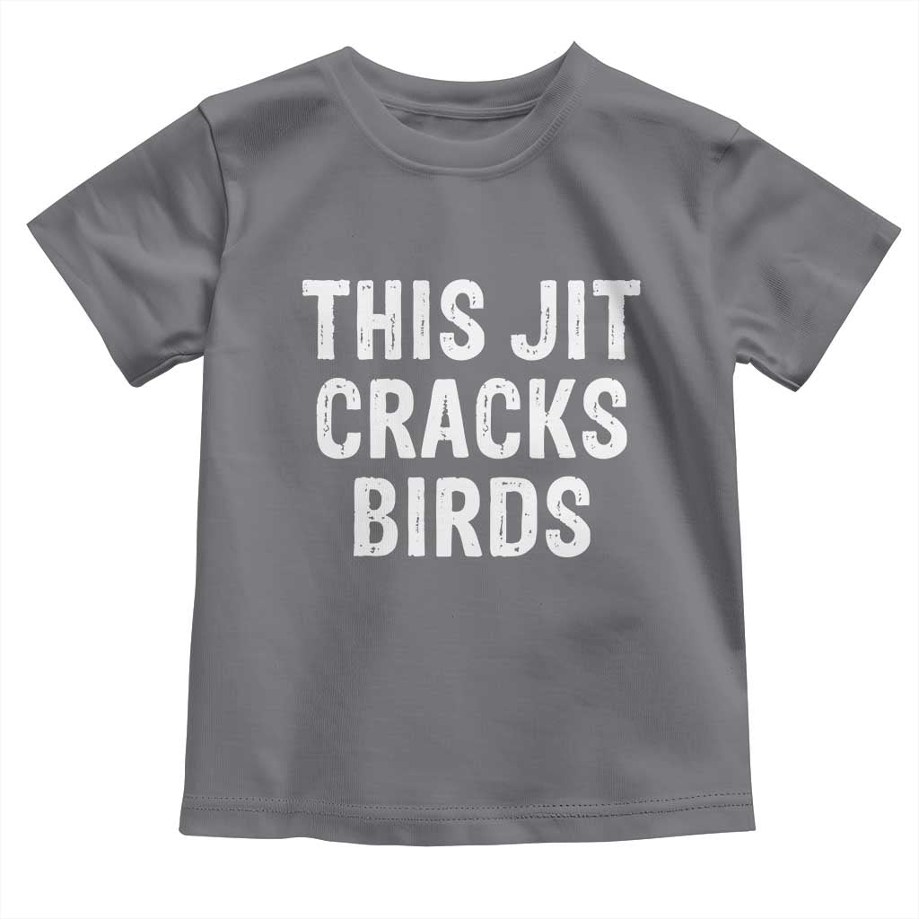 This Jit Cracks Birds Toddler T Shirt Funny Gen Z Meme Viral Slang Culture - Wonder Print Shop