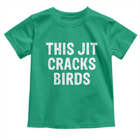 This Jit Cracks Birds Toddler T Shirt Funny Gen Z Meme Viral Slang Culture - Wonder Print Shop