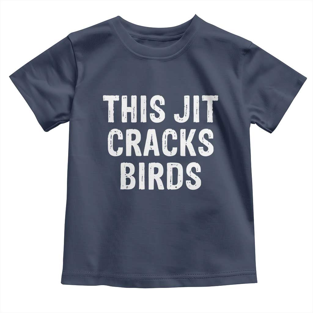 This Jit Cracks Birds Toddler T Shirt Funny Gen Z Meme Viral Slang Culture - Wonder Print Shop