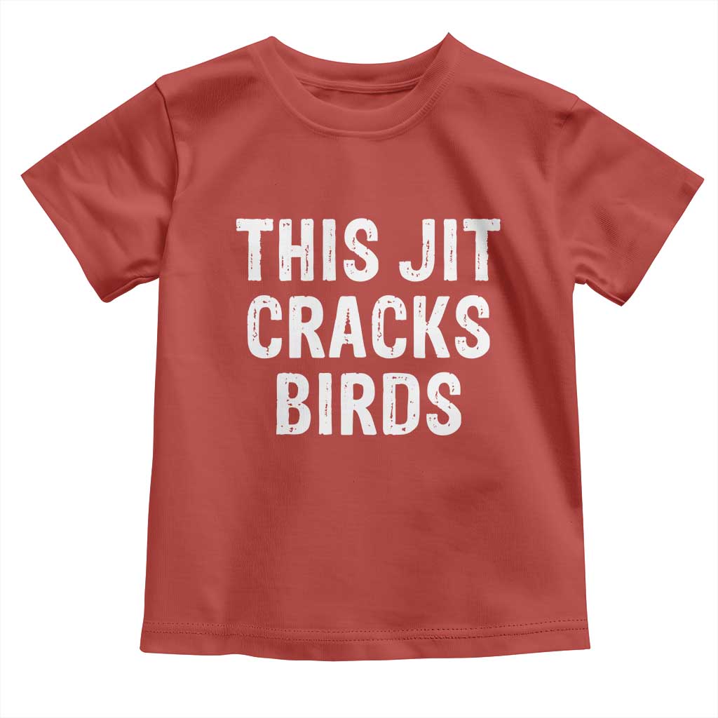 This Jit Cracks Birds Toddler T Shirt Funny Gen Z Meme Viral Slang Culture - Wonder Print Shop