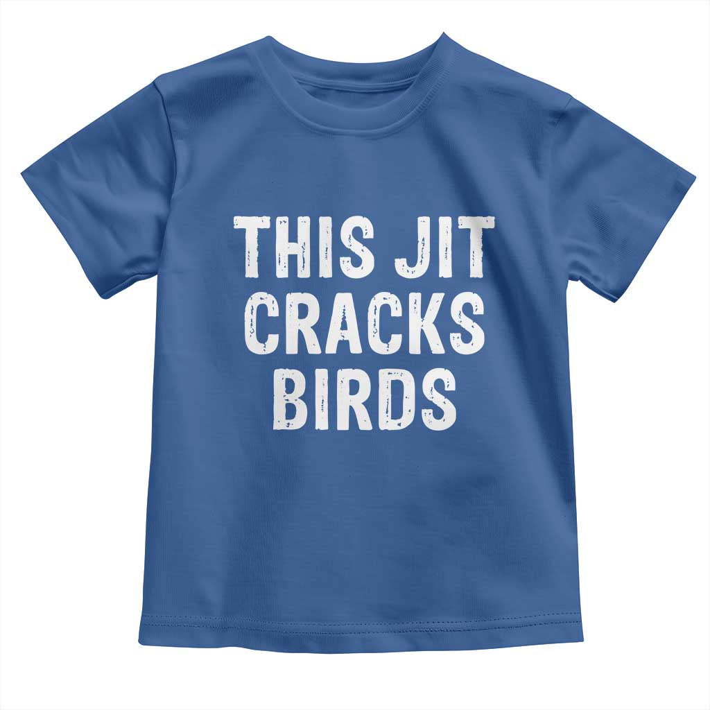 This Jit Cracks Birds Toddler T Shirt Funny Gen Z Meme Viral Slang Culture - Wonder Print Shop