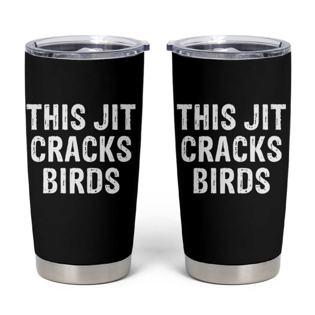 This Jit Cracks Birds Tumbler Cup Funny Gen Z Meme Viral Slang Culture - Wonder Print Shop