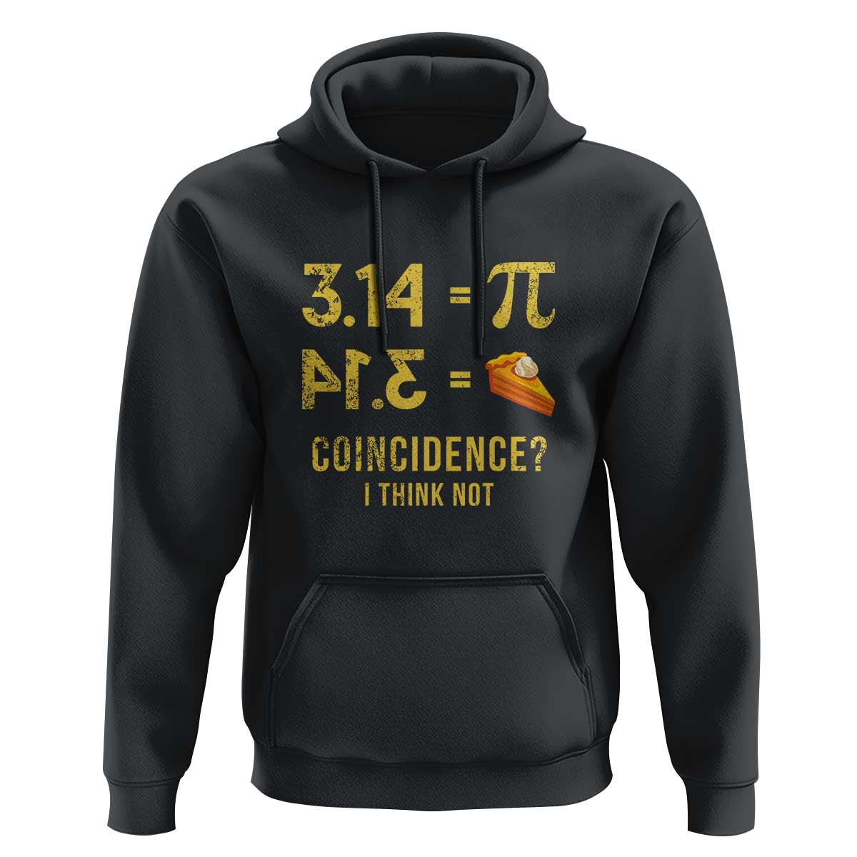 Funny Number Pi Hoodie Pi 3.14 Equal Pie Coincidence I Think Not Math Pun - Wonder Print Shop