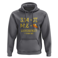 Funny Number Pi Hoodie Pi 3.14 Equal Pie Coincidence I Think Not Math Pun - Wonder Print Shop